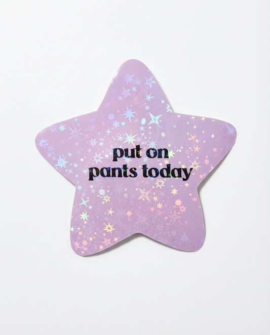 Put on Pants Today Sticker
