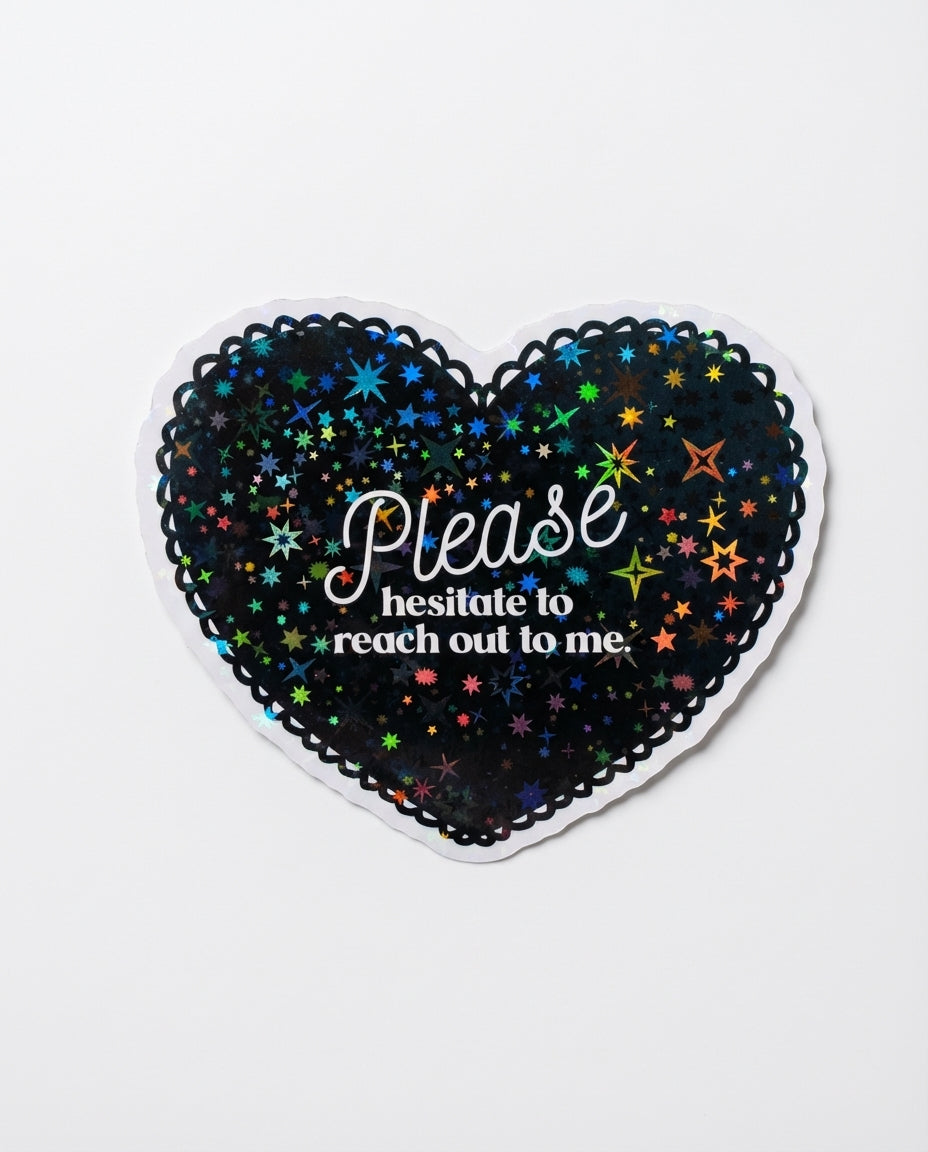 Please Hesitate To Reach Out To Me Sticker