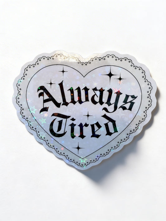 Always Tired Sticker